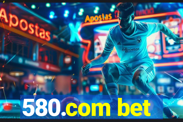 580.com bet